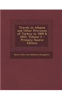 Travels in Albania and Other Provinces of Turkey in 1809 & 1810, Volume 2 - Primary Source Edition