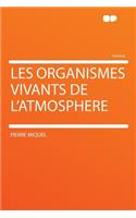 Les Organismes Vivants de l'Atmosphere