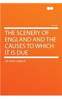 The Scenery of England and the Causes to Which It Is Due