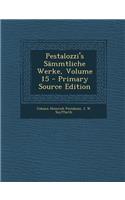 Pestalozzi's Sammtliche Werke, Volume 15 - Primary Source Edition