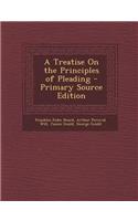 A Treatise on the Principles of Pleading - Primary Source Edition