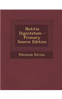 Notitia Dignitatum - Primary Source Edition