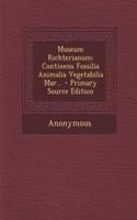 Museum Richterianum: Continens Fossilia Animalia Vegetabilia Mar...(Latin)