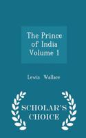 Prince of India Volume 1 - Scholar's Choice Edition