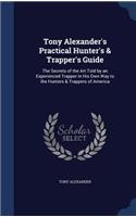 Tony Alexander's Practical Hunter's & Trapper's Guide