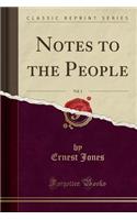 Notes to the People, Vol. 1 (Classic Reprint)