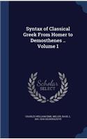 Syntax of Classical Greek From Homer to Demosthenes .. Volume 1