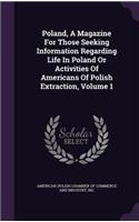 Poland, A Magazine For Those Seeking Information Regarding Life In Poland Or Activities Of Americans Of Polish Extraction, Volume 1