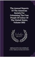 The Annual Reports of the American Society for Colonizing the Free People of Colour of the United States, Volume 1852