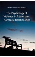 Psychology of Violence in Adolescent Romantic Relationships