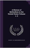 History of Methodism in the United States Volume v. 2