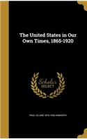 The United States in Our Own Times, 1865-1920