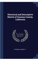 Historical and Descriptive Sketch of Sonoma County, California