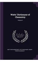 Watts' Dictionary of Chemistry; Volume 4