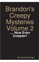 Brandon's Creepy Mysteries Volume 2
