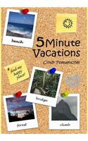5 Minute Vacations