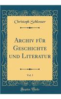 Archiv Fï¿½r Geschichte Und Literatur, Vol. 3 (Classic Reprint)