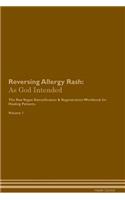 Reversing Allergy Rash: As God Intended the Raw Vegan Plant-Based Detoxification & Regeneration Workbook for Healing Patients. Volume 1