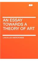 An Essay Towards a Theory of Art