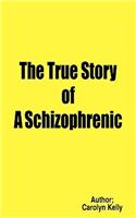 The True Story of A Schizophrenic: (English)