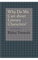 Why Do We Care about Literary Characters?