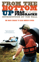 From the Bottom Up: One Man's Crusade to Clean America's Rivers