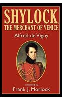 Shylock, the Merchant of Venice: A Play in Three Acts