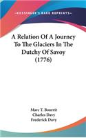 A Relation of a Journey to the Glaciers in the Dutchy of Savoy (1776)