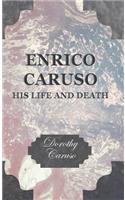 Enrico Caruso - His Life and Death