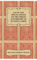 Facts and Speculations on the Origin and History of Playing Cards