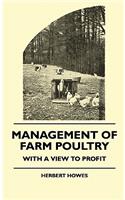 Management Of Farm Poultry - With A View To Profit