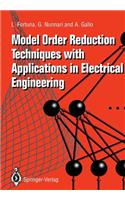 Model Order Reduction Techniques with Applications in Electrical Engineering