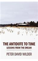 The Antidote to Time: Lessons from the Dream