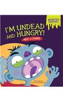 I'm Undead and Hungry!: Meet a Zombie(Monster Buddies)