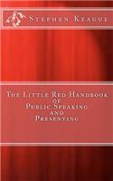 Little Red Handbook of Public Speaking and Presenting