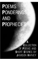 Poems Ponderings and Prophecies: A Collection of Poems and Short Stories: (English)