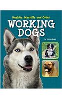 Huskies, Mastiffs and Other Working Dogs: (Edge Books: Dog Files)