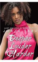 Deeper, Louder, Harder: Love and Lust in Three Stories: A Compilation of Multicultural Erotica(English)
