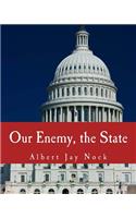 Our Enemy, the State (Large Print Edition)