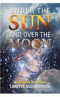 Under the Sun and Over the Moon: And Through the Stars of Hope