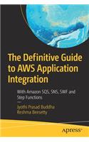 The Definitive Guide to AWS Application Integration: With Amazon Sqs, Sns, SWF and Step Functions