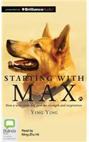 Starting with Max: How a Wise Stray Dog Gave Me Strength and Inspiration, Library Edition