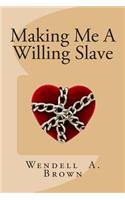 Making Me A Willing Slave: (English)