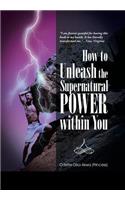How to Unleash the Supernatural Power within You