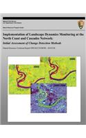 Implementation of Landscape Dynamics Monitoring at the North Coast and Cascades Network: Initial Assessment of Change Detection Methods