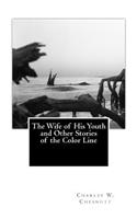 The Wife of His Youth and Other Stories of the Color Line