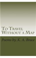 To Travel Without a Map: Poems(English)