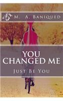 You Changed Me