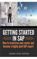 Getting started in SAP: How to transform your career and become a highly paid SAP expert