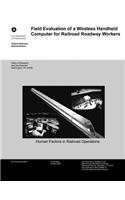 Field Evaluation of a Wireless Handheld Computer for Railroad Roadway Workers